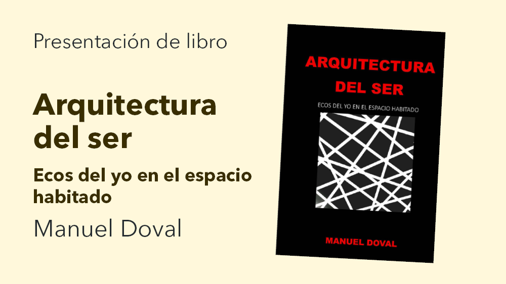 Presentación de libro: Arquitectura del ser. Ecos del yo en el espacio habitado